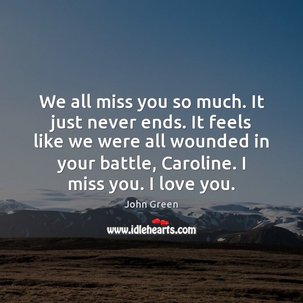 We all miss you so much. It just never ends. It feels Miss You So Much Quotes Image