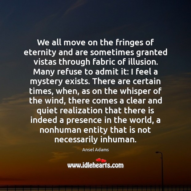 We all move on the fringes of eternity and are sometimes granted Move On Quotes Image
