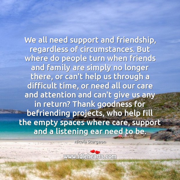 We all need support and friendship, regardless of circumstances. But where do Image