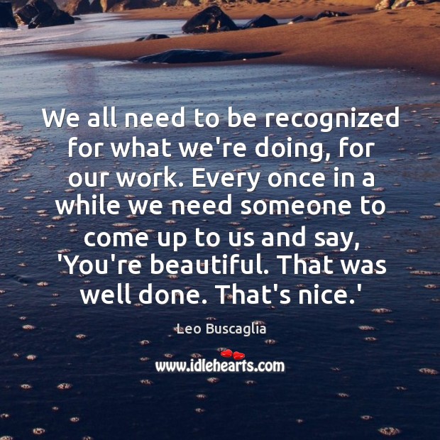 We all need to be recognized for what we’re doing, for our You’re Beautiful Quotes Image