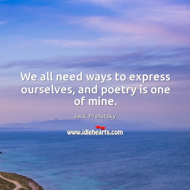 We all need ways to express ourselves, and poetry is one of mine. Image