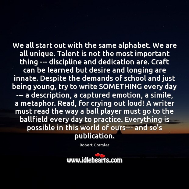 We all start out with the same alphabet. We are all unique. Emotion Quotes Image