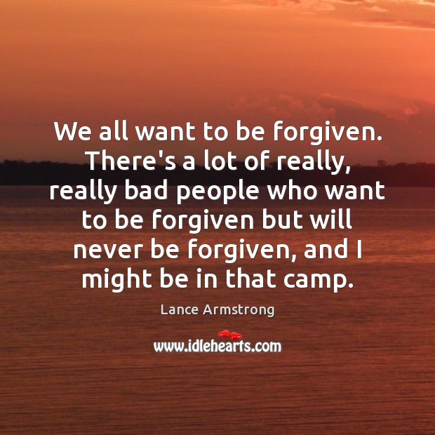 We all want to be forgiven. There’s a lot of really, really Image