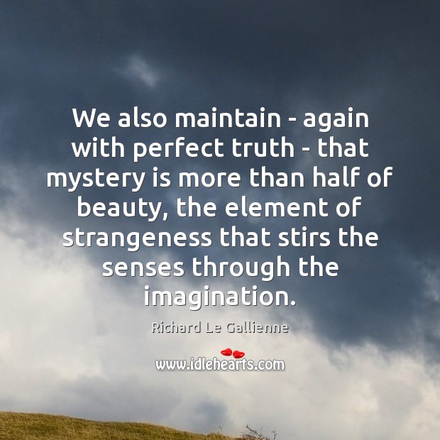 We also maintain – again with perfect truth – that mystery is Image