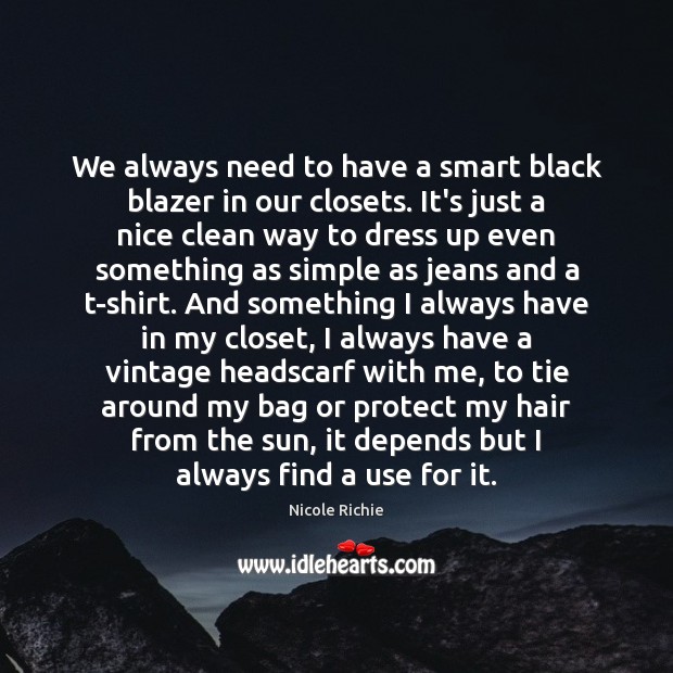We always need to have a smart black blazer in our closets. Nicole Richie Picture Quote