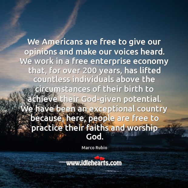 We Americans are free to give our opinions and make our voices Marco Rubio Picture Quote