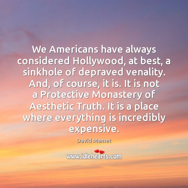 We Americans have always considered Hollywood, at best, a sinkhole of depraved Image