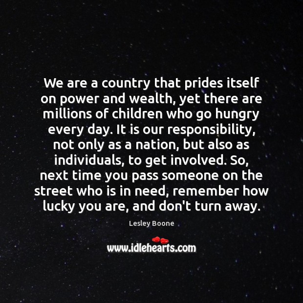 We are a country that prides itself on power and wealth, yet Image
