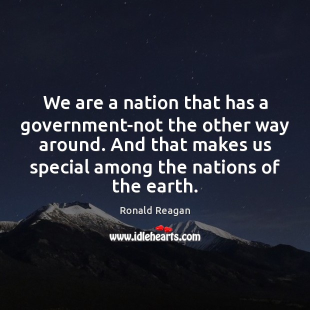 We are a nation that has a government-not the other way around. Image