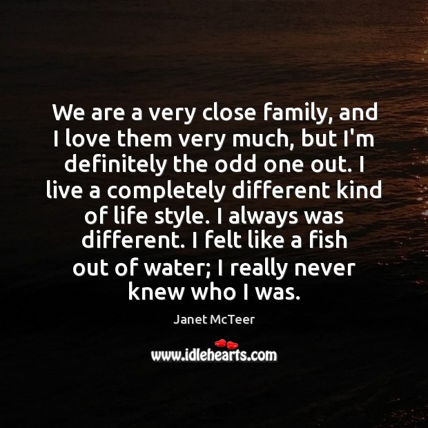 We are a very close family, and I love them very much, Janet McTeer Picture Quote