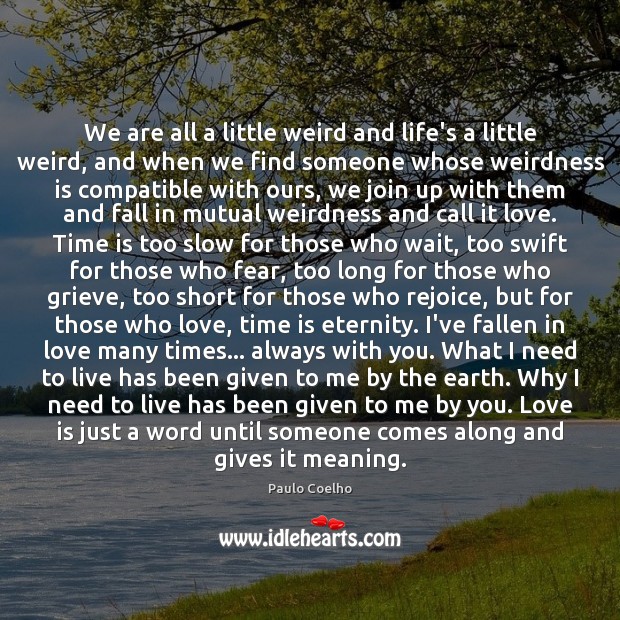 We are all a little weird and life’s a little weird, and Image