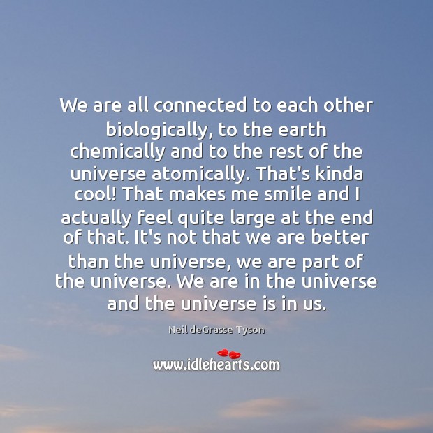 We are all connected to each other biologically, to the earth chemically Image