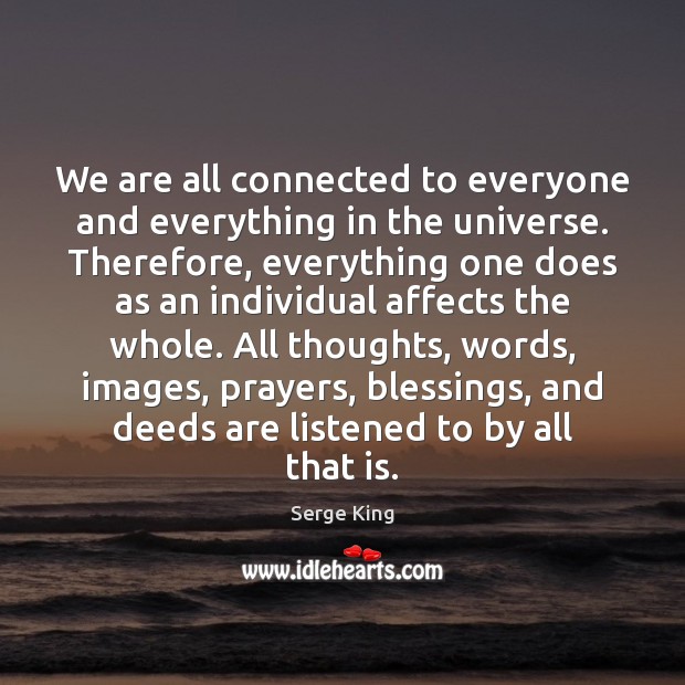 We are all connected to everyone and everything in the universe. Therefore, Blessings Quotes Image