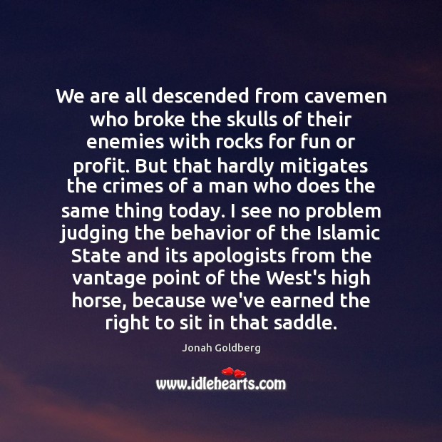 We are all descended from cavemen who broke the skulls of their Image