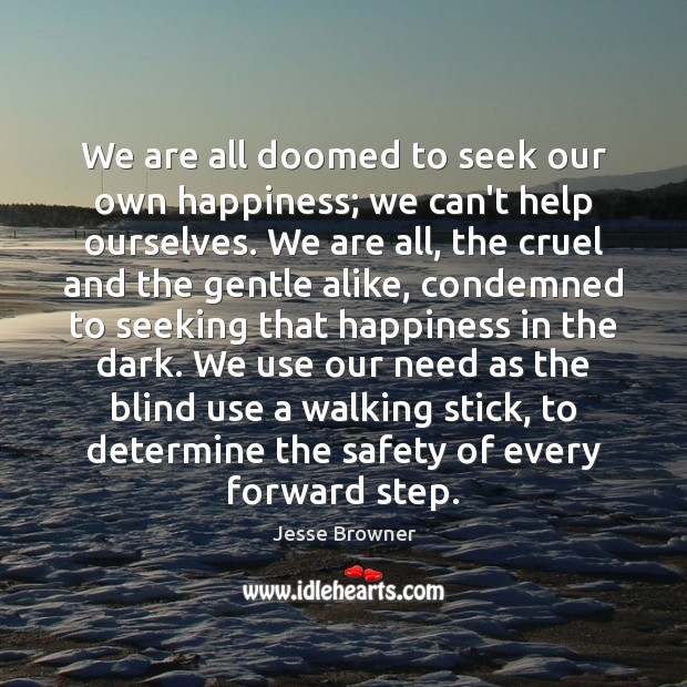 We are all doomed to seek our own happiness; we can’t help Image
