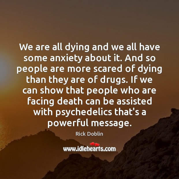 We are all dying and we all have some anxiety about it. Image