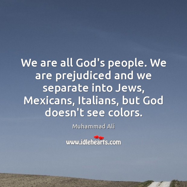 We are all God’s people. We are prejudiced and we separate into Image