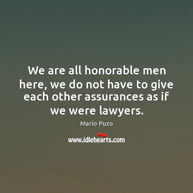 We are all honorable men here, we do not have to give Mario Puzo Picture Quote