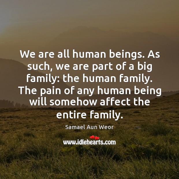 We are all human beings. As such, we are part of a Image