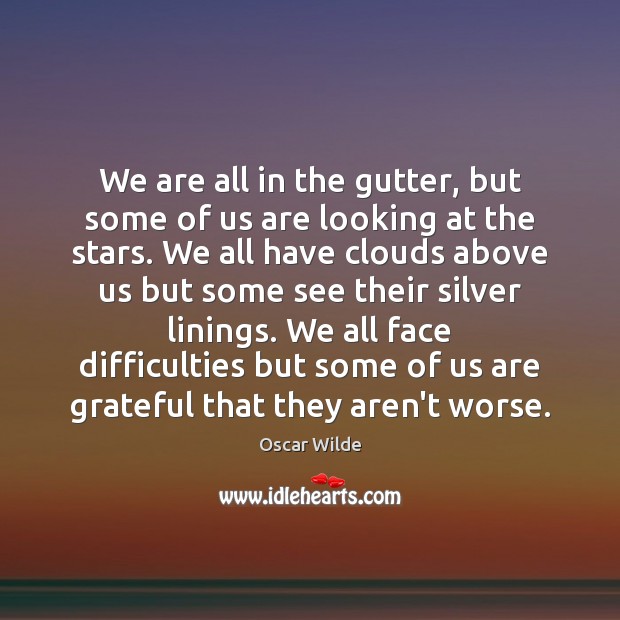 We are all in the gutter, but some of us are looking Oscar Wilde Picture Quote