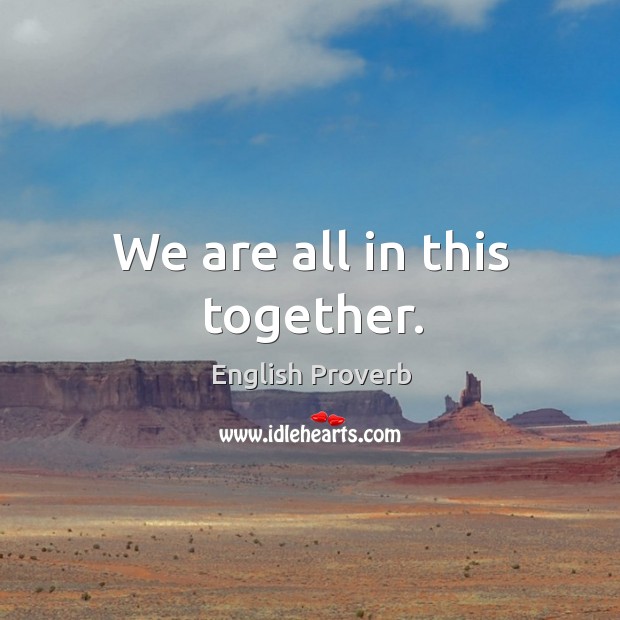 We are all in this together. Image