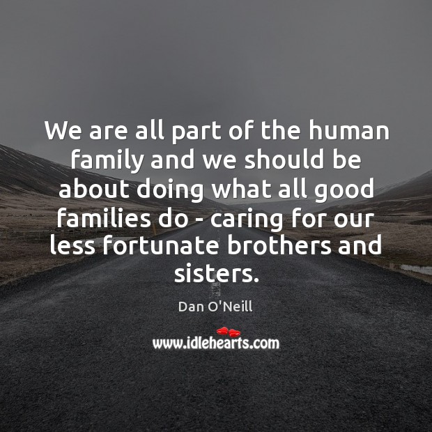 We are all part of the human family and we should be Care Quotes Image
