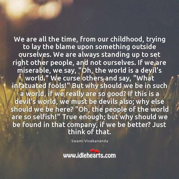 We are all the time, from our childhood, trying to lay the Selfish Quotes Image