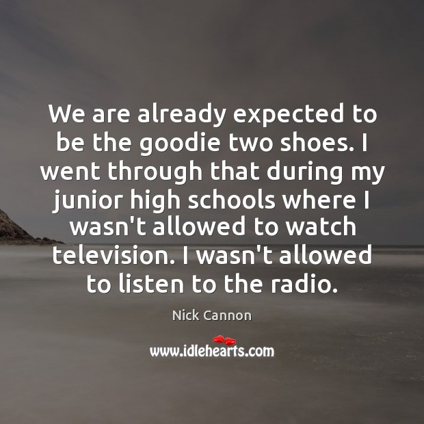 We are already expected to be the goodie two shoes. I went Image