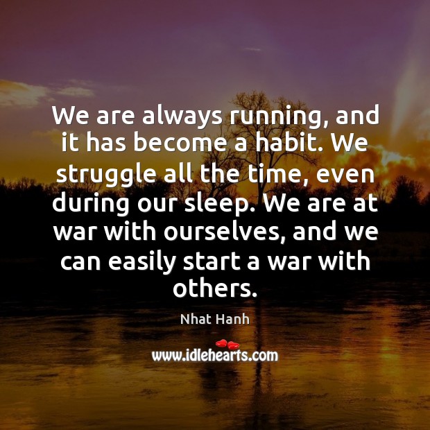 We are always running, and it has become a habit. We struggle Image