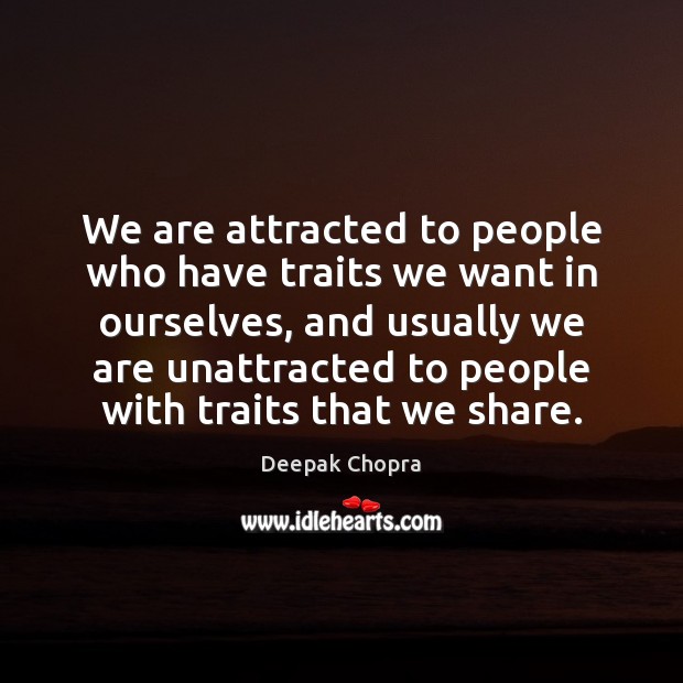 We are attracted to people who have traits we want in ourselves, Image