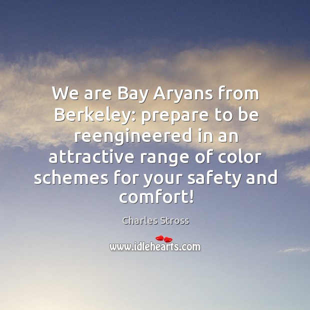 We are Bay Aryans from Berkeley: prepare to be reengineered in an Charles Stross Picture Quote