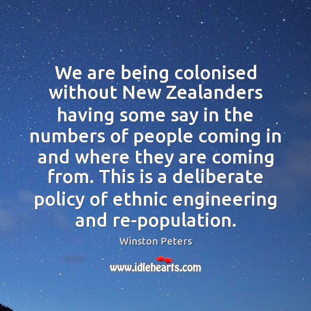 We are being colonised without New Zealanders having some say in the Winston Peters Picture Quote