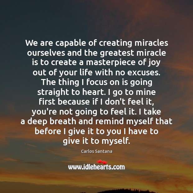 We are capable of creating miracles ourselves and the greatest miracle is Image
