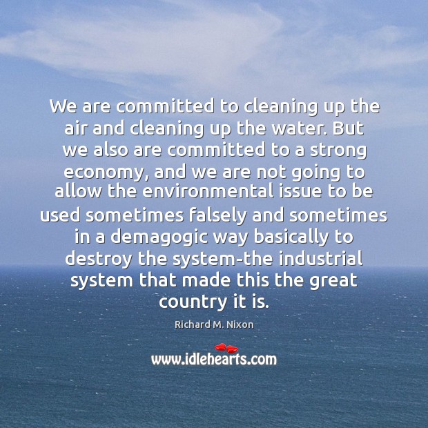 We are committed to cleaning up the air and cleaning up the Richard M. Nixon Picture Quote