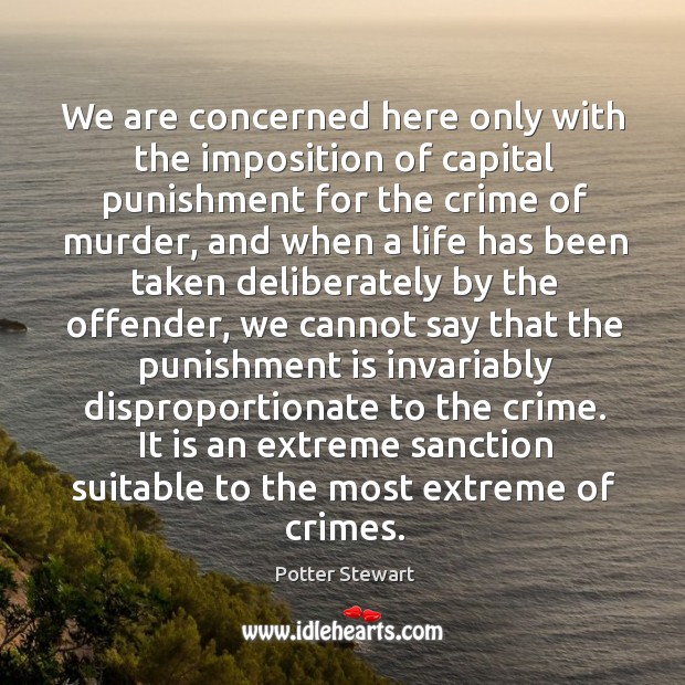 We are concerned here only with the imposition of capital punishment for Punishment Quotes Image