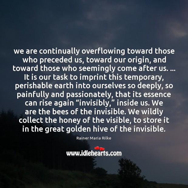 We are continually overflowing toward those who preceded us, toward our origin, Image