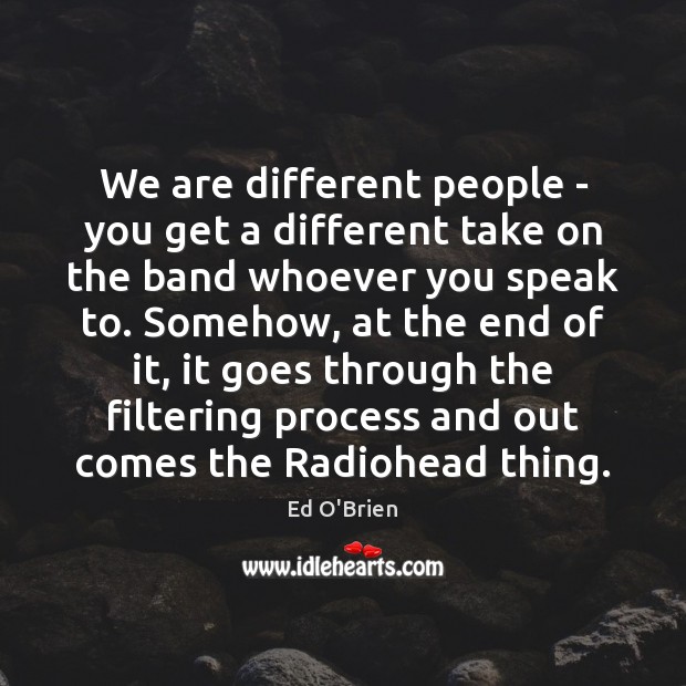We are different people – you get a different take on the Image