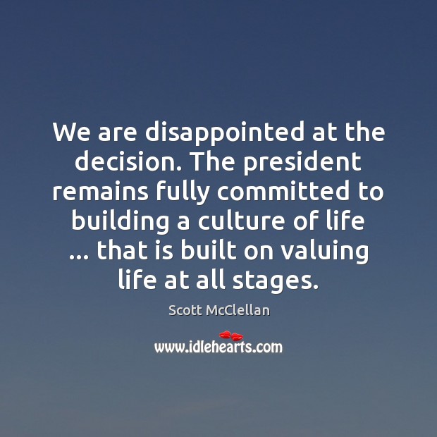 We are disappointed at the decision. The president remains fully committed to Culture Quotes Image