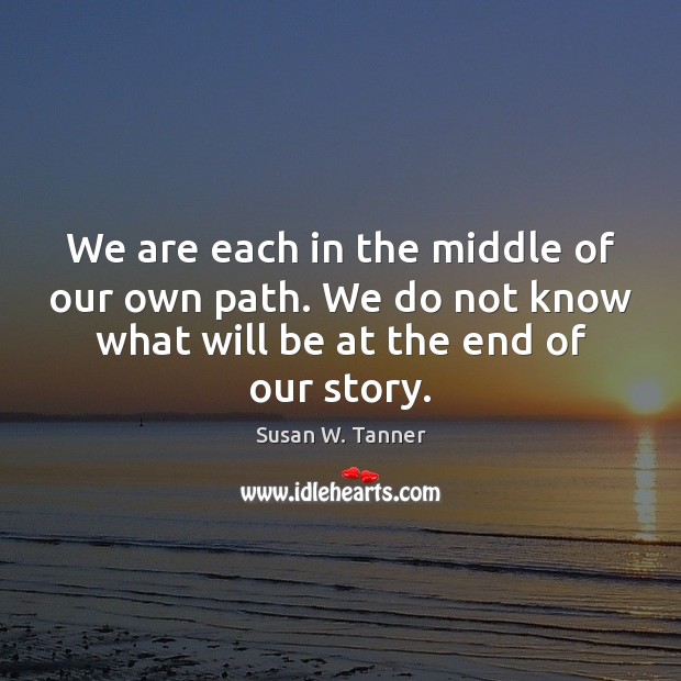We are each in the middle of our own path. We do Image