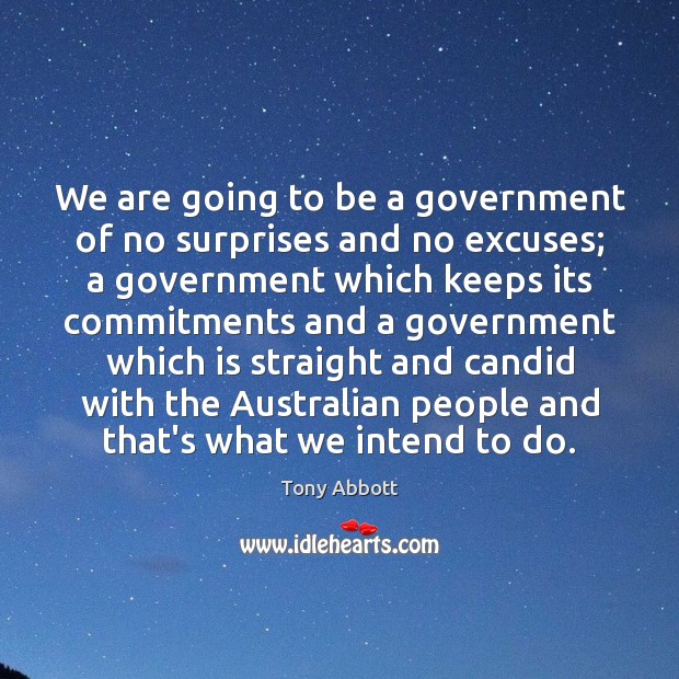 We are going to be a government of no surprises and no 