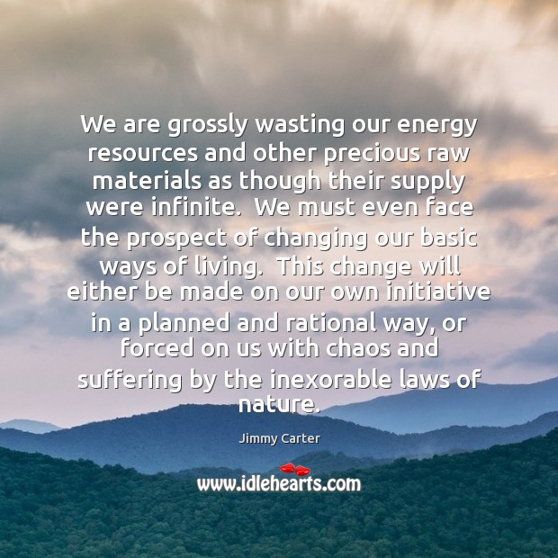 We are grossly wasting our energy resources and other precious raw materials Image