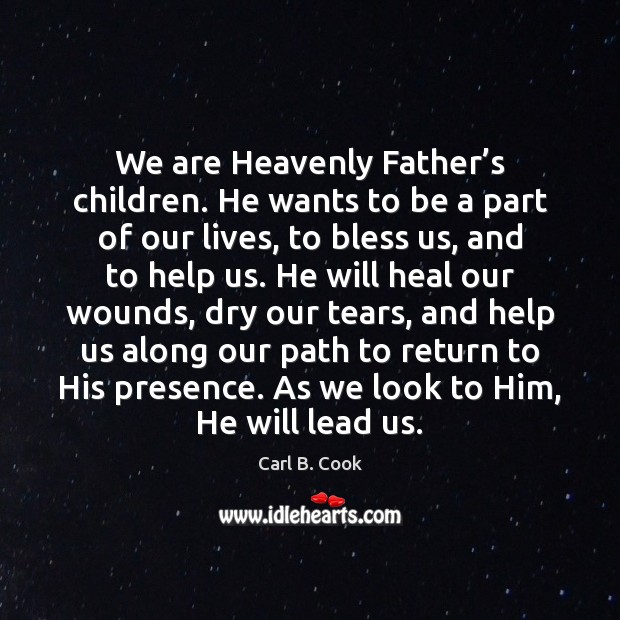 We are Heavenly Father’s children. He wants to be a part Image