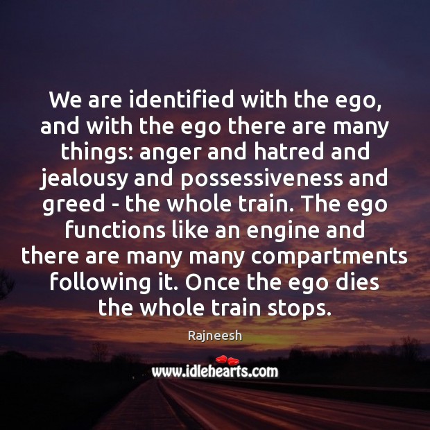 We are identified with the ego, and with the ego there are Image