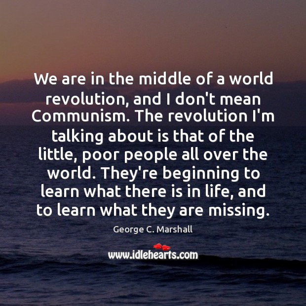 We are in the middle of a world revolution, and I don’t Image