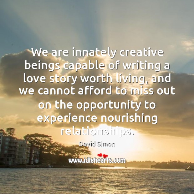 We are innately creative beings capable of writing a love story worth Image