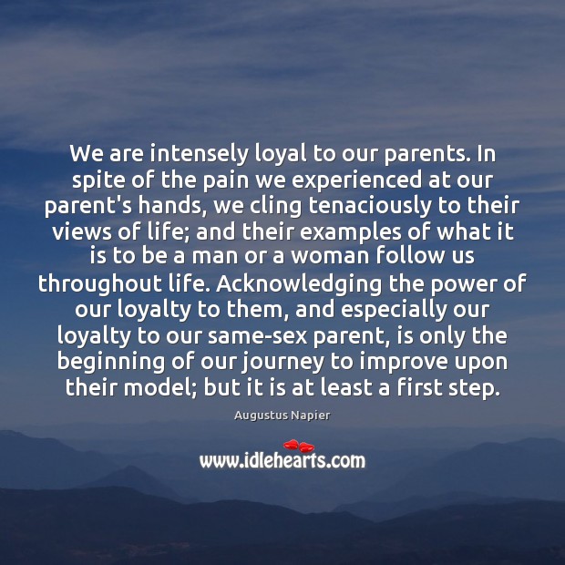 We are intensely loyal to our parents. In spite of the pain Image