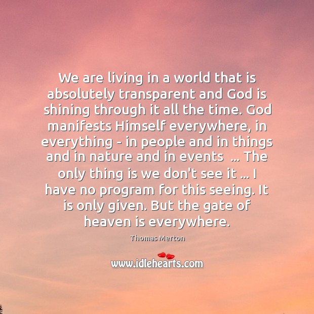 We are living in a world that is absolutely transparent and God Thomas Merton Picture Quote
