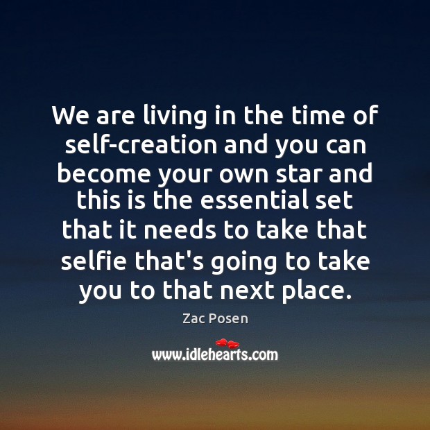 We are living in the time of self-creation and you can become Image