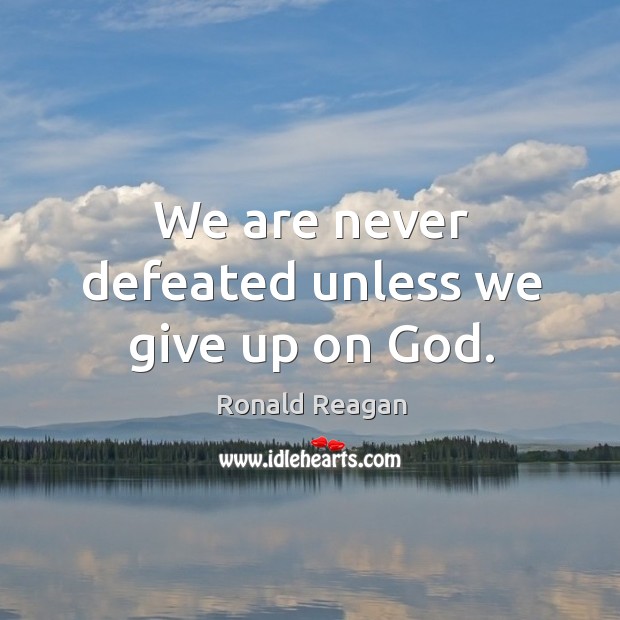 We are never defeated unless we give up on God. Image