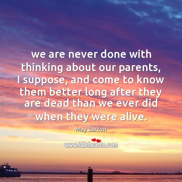 We are never done with thinking about our parents, I suppose, and Image